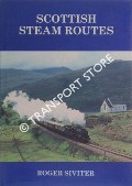 Book cover of Scottish Steam Routes  by SIVITER, Roger 